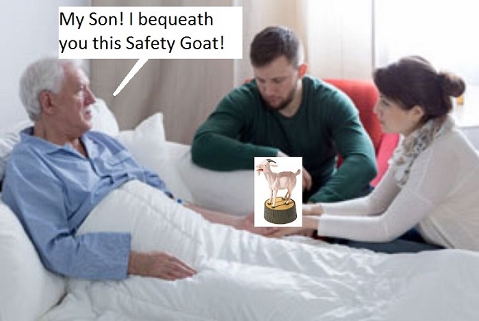 My Son! I bequeath you this Safety Goat!