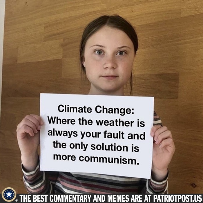 Climate Change: Where the weather is always your fault and the only solution is more communism.